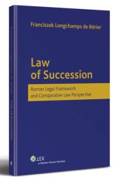 Law of Succession. Roman Legal Framework and Comparative Law Perspective Law of Succession. Roman Legal Framework and Comparative Law Perspective