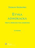 Etyka adwokacka. Teksty, orzecznictwo, komentarz Etyka adwokacka. Teksty, orzecznictwo, komentarz