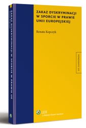 Zakaz dyskryminacji w sporcie w prawie Unii Europejskiej Zakaz dyskryminacji w sporcie w prawie Unii Europejskiej
