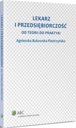 Lekarz i przedsiębiorczość. Od teorii do praktyki Lekarz i przedsiębiorczość. Od teorii do praktyki