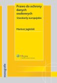 Prawo do ochrony danych osobowych. Standardy europejskie Prawo do ochrony danych osobowych. Standardy europejskie
