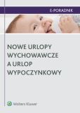 Nowe urlopy wychowawcze a urlop wypoczynkowy Nowe urlopy wychowawcze a urlop wypoczynkowy