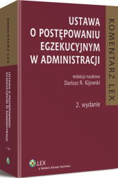 Ustawa o postępowaniu egzekucyjnym w administracji. Komentarz Ustawa o postępowaniu egzekucyjnym w administracji. Komentarz