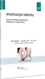 Ewaluacja talentu. Nowa strategia zarządzania talentami w organizacji Ewaluacja talentu. Nowa strategia zarządzania talentami w organizacji