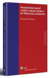 Prawomocność części orzeczenia w procesie karnym Prawomocność części orzeczenia w procesie karnym