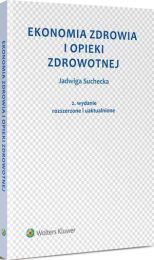 Ekonomia zdrowia i opieki zdrowotnej Jadwiga Suchecka Ekonomia zdrowia i opieki zdrowotnej Jadwiga Suchecka