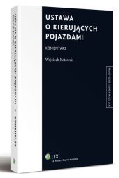 Ustawa o kierujących pojazdami. Komentarz Ustawa o kierujących pojazdami. Komentarz