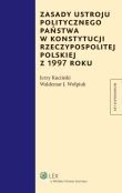 Zasady ustroju politycznego państwa w Konstytucji Rzeczypospolitej Polskiej z 1997 roku Zasady ustroju politycznego państwa w Konstytucji Rzeczypospolitej Polskiej z 1997 roku