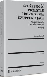 Służebność przesyłu i roszczenia uzupełniające. Wzory wniosków i pozwów sądowych. Przepisy Służebność przesyłu i roszczenia uzupełniające. Wzory wniosków i pozwów sądowych. Przepisy