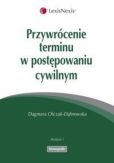 Przywrócenie terminu w postępowaniu cywilnym Przywrócenie terminu w postępowaniu cywilnym