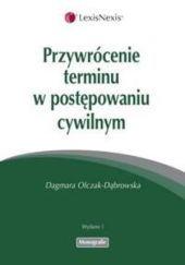 Przywrócenie terminu w postępowaniu cywilnym Przywrócenie terminu w postępowaniu cywilnym