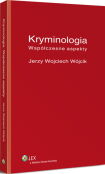 Kryminologia. Współczesne aspekty Kryminologia. Współczesne aspekty