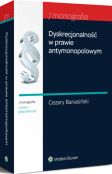 Dyskrecjonalność w prawie antymonopolowym Dyskrecjonalność w prawie antymonopolowym