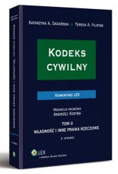 Kodeks cywilny. Komentarz. Własność i inne prawa rzeczowe. TOM II Kodeks cywilny. Komentarz. Własność i inne prawa rzeczowe. TOM II