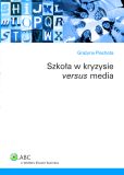 Szkoła w kryzysie versus media Szkoła w kryzysie versus media