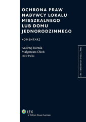 Ochrona praw nabywcy lokalu mieszkalnego lub domu jednorodzinnego. Komentarz Ochrona praw nabywcy lokalu mieszkalnego lub domu jednorodzinnego. Komentarz