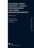 Ochrona praw nabywcy lokalu mieszkalnego lub domu jednorodzinnego. Komentarz Ochrona praw nabywcy lokalu mieszkalnego lub domu jednorodzinnego. Komentarz