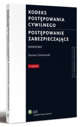 Kodeks postępowania cywilnego. Postępowanie zabezpieczające. Komentarz Kodeks postępowania cywilnego. Postępowanie zabezpieczające. Komentarz