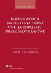 Konsekwencje naruszenia prawa Unii Europejskiej przez sądy krajowe Konsekwencje naruszenia prawa Unii Europejskiej przez sądy krajowe