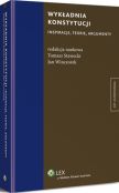 Wykładnia konstytucji. Inspiracje, teorie, argumenty Wykładnia konstytucji. Inspiracje, teorie, argumenty
