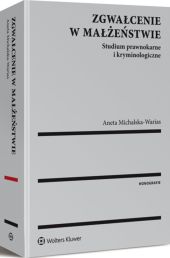 Zgwałcenie w małżeństwie. Studium prawnokarne i kryminologiczne Zgwałcenie w małżeństwie. Studium prawnokarne i kryminologiczne