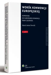 Wokół Konwencji Europejskiej. Komentarz do Europejskiej Konwencji Praw Człowieka Wokół Konwencji Europejskiej. Komentarz do Europejskiej Konwencji Praw Człowieka