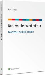 Budowanie marki miasta - koncepcje, warunki,, Ewa Glińska