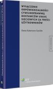Wyłączenie odpowiedzialności cywilnoprawnej dostawców usług sieciowych za treści użytkowników Wyłączenie odpowiedzialności cywilnoprawnej dostawców usług sieciowych za treści użytkowników