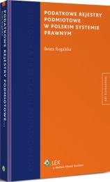 Podatkowe rejestry podmiotowe w polskim systemie prawnym Podatkowe rejestry podmiotowe w polskim systemie prawnym