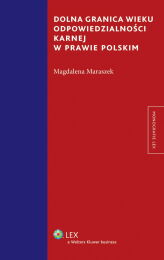 Dolna granica wieku odpowiedzialności karnej w prawie polskim Dolna granica wieku odpowiedzialności karnej w prawie polskim