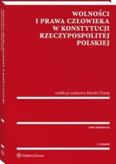 Wolności i prawa człowieka w Konstytucji, Marek Chmaj Wolności i prawa człowieka w Konstytucji, Marek Chmaj