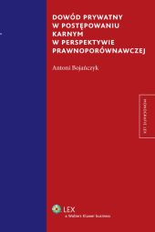 Dowód prywatny w postępowaniu karnym w perspektywie prawnoporównawczej Dowód prywatny w postępowaniu karnym w perspektywie prawnoporównawczej