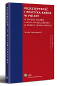 Przestępczość i polityka karna w Polsce. W świetle faktów, i opinii społeczeństwa w okresie transformacji Przestępczość i polityka karna w Polsce. W świetle faktów, i opinii społeczeństwa w okresie transformacji