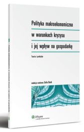 Polityka makroekonomiczna w warunkach kryzysu i jej wpływ na gospodarkę Polityka makroekonomiczna w warunkach kryzysu i jej wpływ na gospodarkę