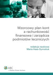 Wzorcowy plan kont a rachunkowość finansowa i zarządcza podmiotów leczniczych Wzorcowy plan kont a rachunkowość finansowa i zarządcza podmiotów leczniczych