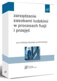 Zarządzanie zasobami ludzkimi w procesach fuzji i przejęć Zarządzanie zasobami ludzkimi w procesach fuzji i przejęć