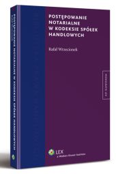 Postępowanie notarialne w kodeksie spółek handlowych Postępowanie notarialne w kodeksie spółek handlowych