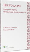 Prawo karne. Praktyczne aspekty formułowania pism procesowych Prawo karne. Praktyczne aspekty formułowania pism procesowych