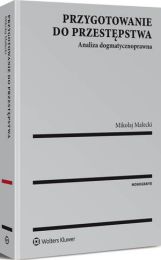 Przygotowanie do przestępstwa. Analiza dogmatycznoprawna Mikołaj Małecki Przygotowanie do przestępstwa. Analiza dogmatycznoprawna Mikołaj Małecki