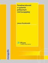 Ponadnarodowość w systemie politycznym Unii Europejskiej Ponadnarodowość w systemie politycznym Unii Europejskiej
