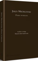 Jerzy Wróblewski. Pisma wybrane Jerzy Wróblewski. Pisma wybrane