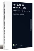 Regulamin prokuratury. Komentarz do § 121-272 i 329-345 Regulamin prokuratury. Komentarz do § 121-272 i 329-345
