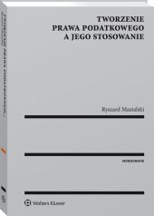 Tworzenie prawa podatkowego a jego stosowanie Tworzenie prawa podatkowego a jego stosowanie