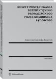 Koszty postępowania egzekucyjnego prowadzonego przez komornika sądowego Koszty postępowania egzekucyjnego prowadzonego przez komornika sądowego