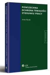Powszechna ochrona trwałości stosunku pracy Powszechna ochrona trwałości stosunku pracy