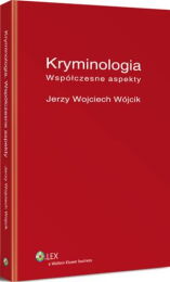 Kryminologia. Współczesne aspekty Kryminologia. Współczesne aspekty