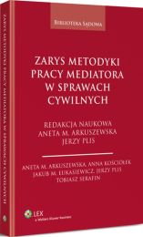 Zarys metodyki pracy mediatora w sprawach cywilnych Zarys metodyki pracy mediatora w sprawach cywilnych
