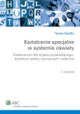 Kształcenie specjalne w systemie oświaty. Vademecum dla organu prowadzącego, dyrektora szkoły, nauczycieli i rodziców Kształcenie specjalne w systemie oświaty. Vademecum dla organu prowadzącego, dyrektora szkoły, nauczycieli i rodziców