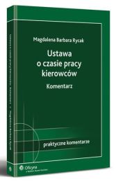 Ustawa o czasie pracy kierowców. Komentarz Ustawa o czasie pracy kierowców. Komentarz