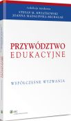 Przywództwo edukacyjne. Współczesne wyzwania Przywództwo edukacyjne. Współczesne wyzwania